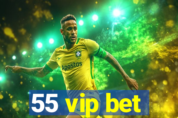 55 vip bet